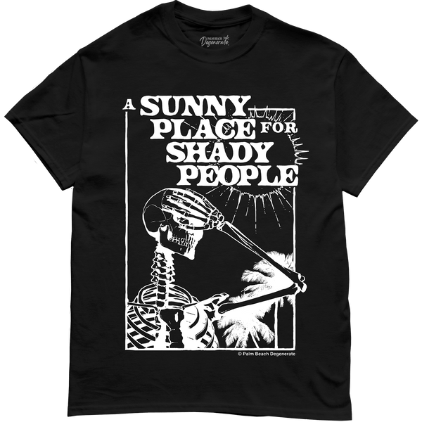 Sunny Place Shady People - PALM BEACH DEGENERATE™